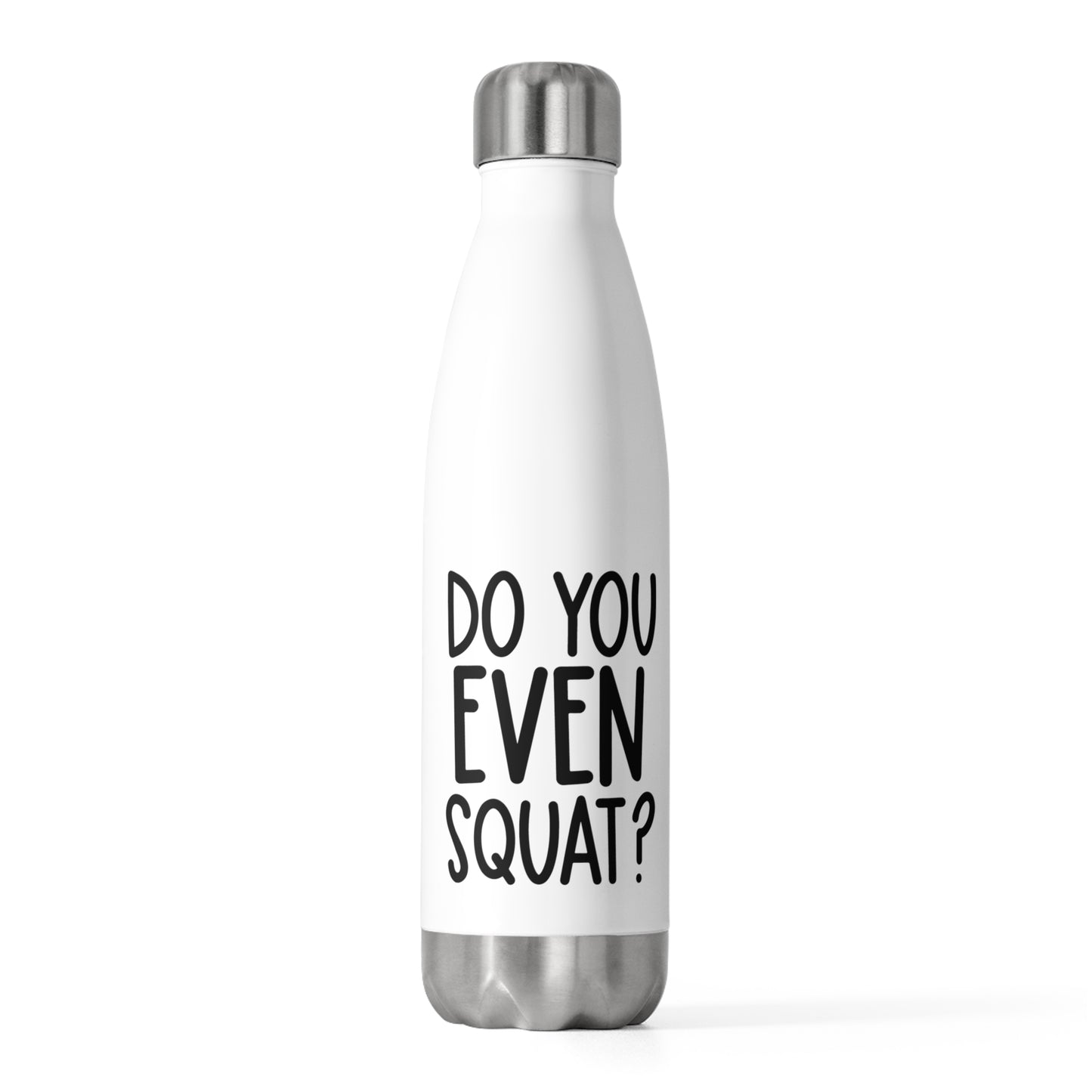 "Do you Even Squat?" 20oz Insulated Bottle