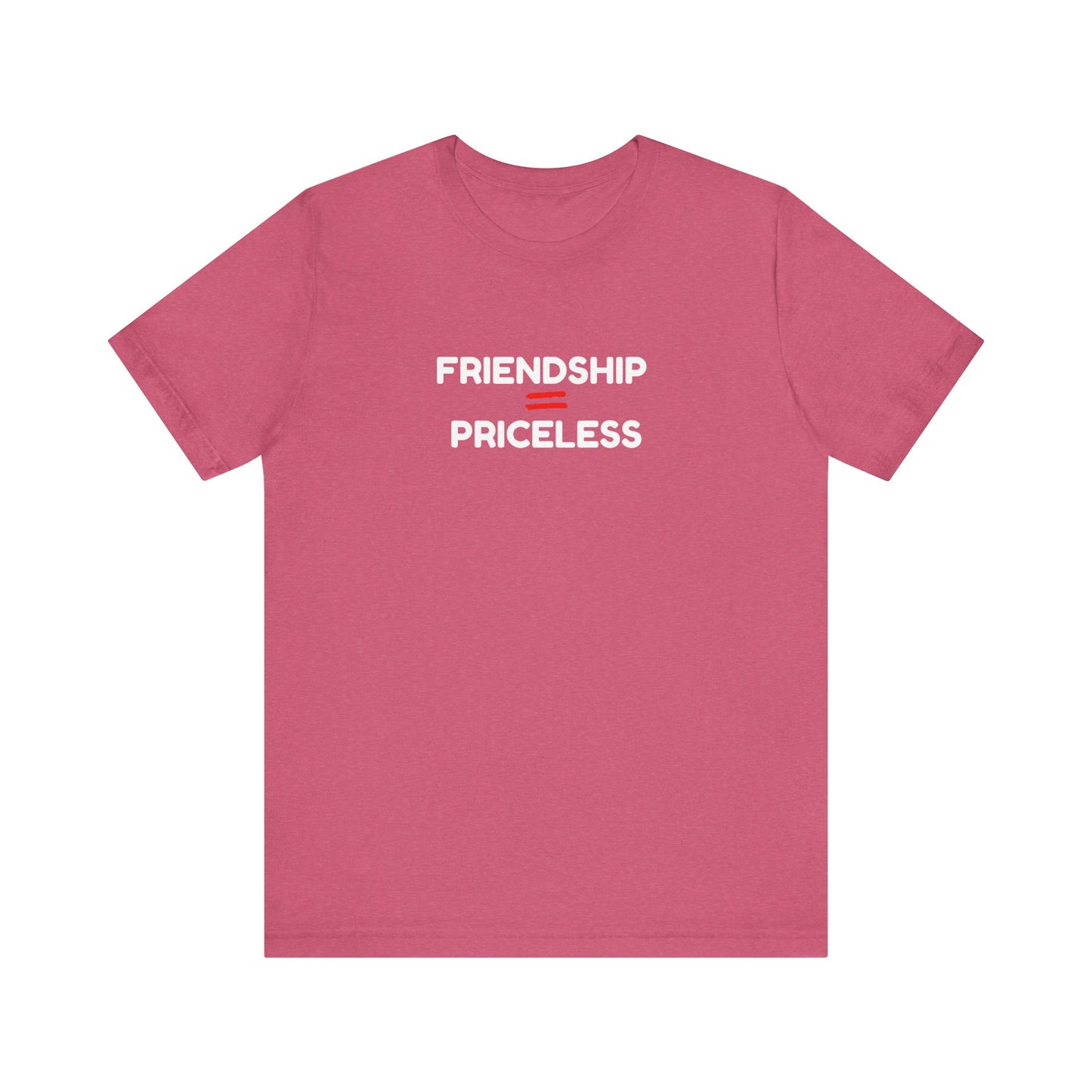 Friendship Equals Priceless Unisex Tee - Limited Time Offer