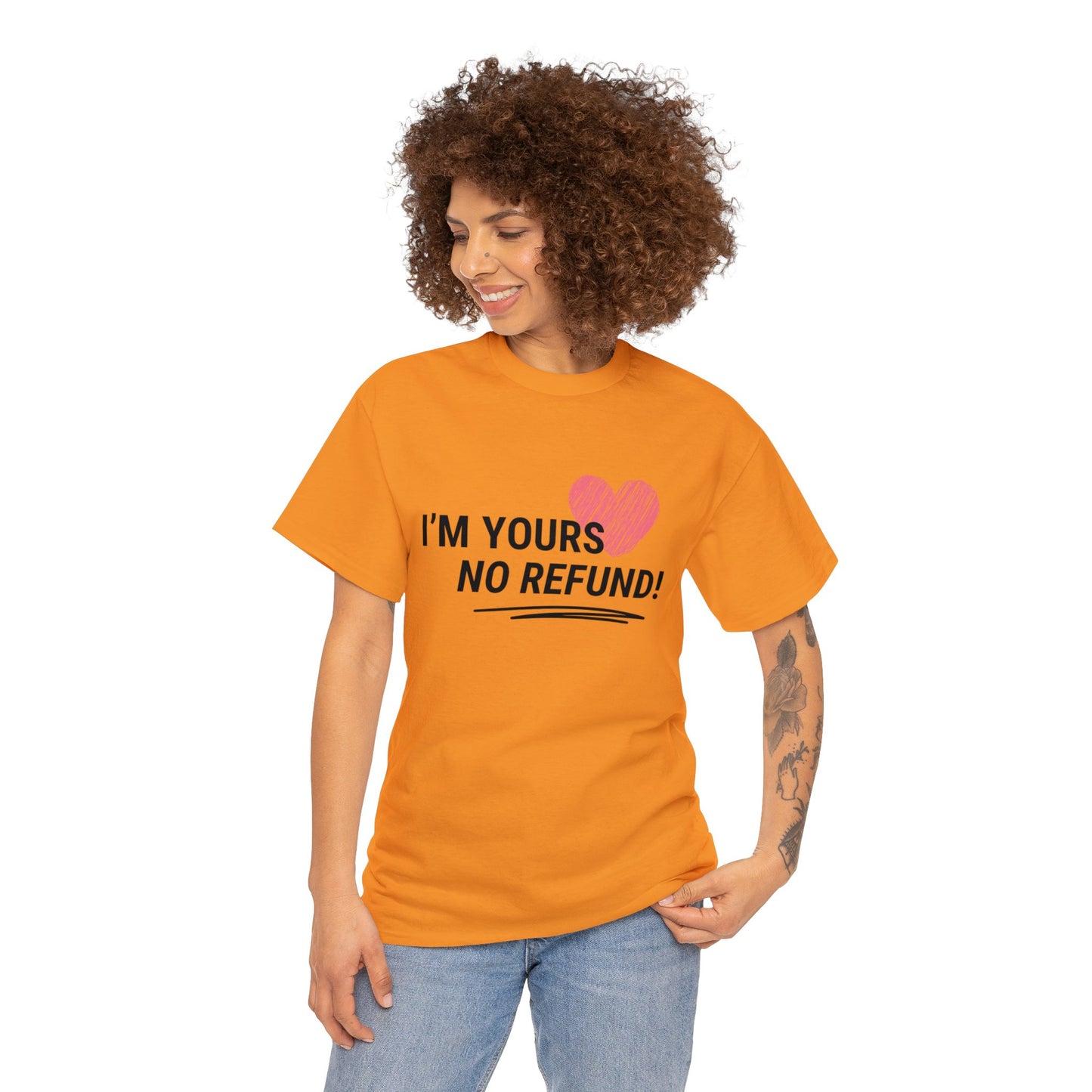 I'm Yours, NO REFUNDS!