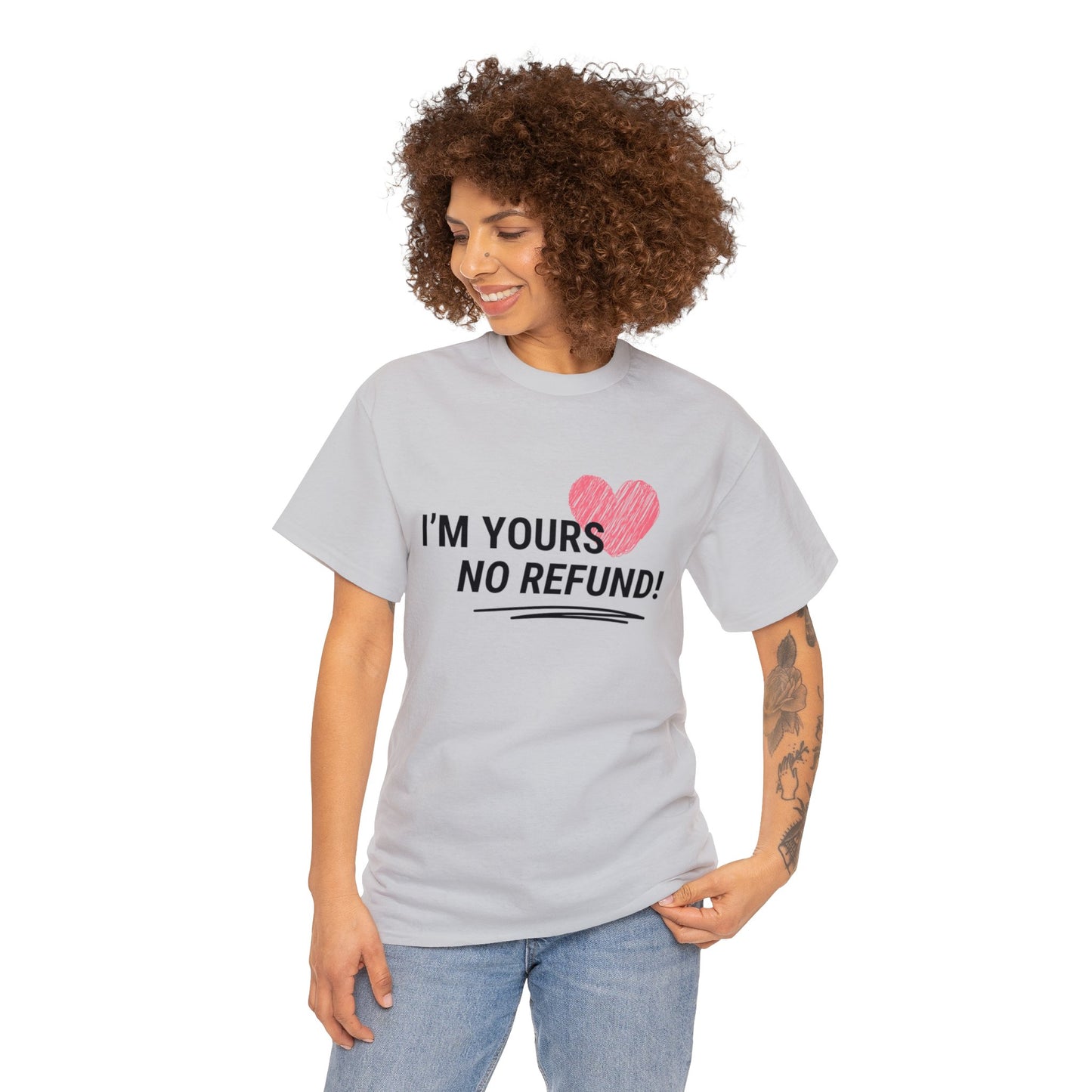 I'm Yours, NO REFUNDS!