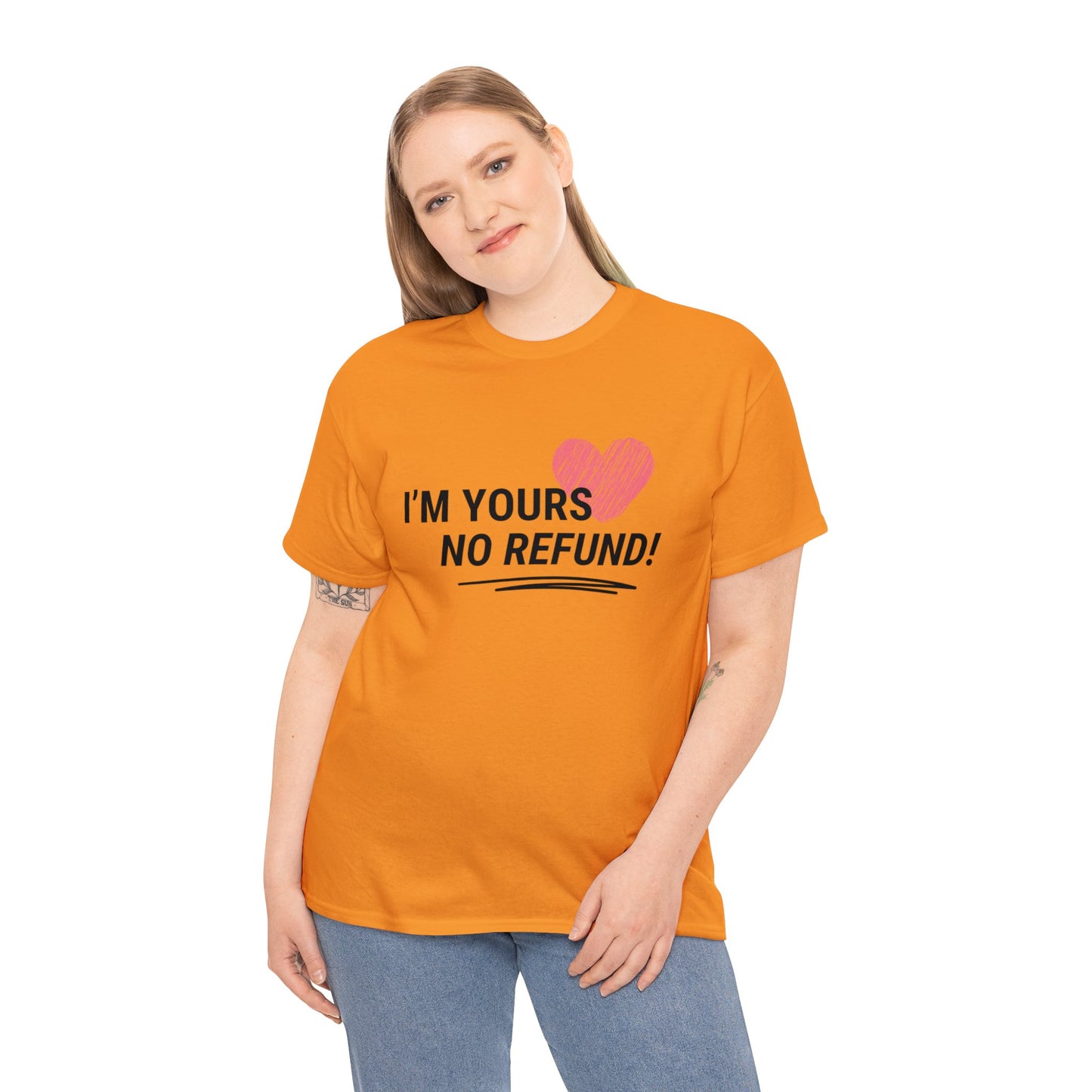 I'm Yours, NO REFUNDS!