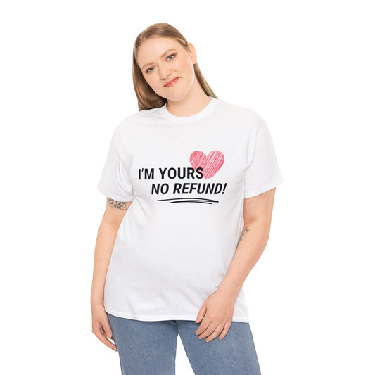 I'm Yours, NO REFUNDS!
