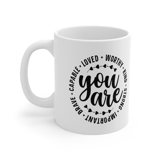 "You Are" Ceramic Mug 11oz