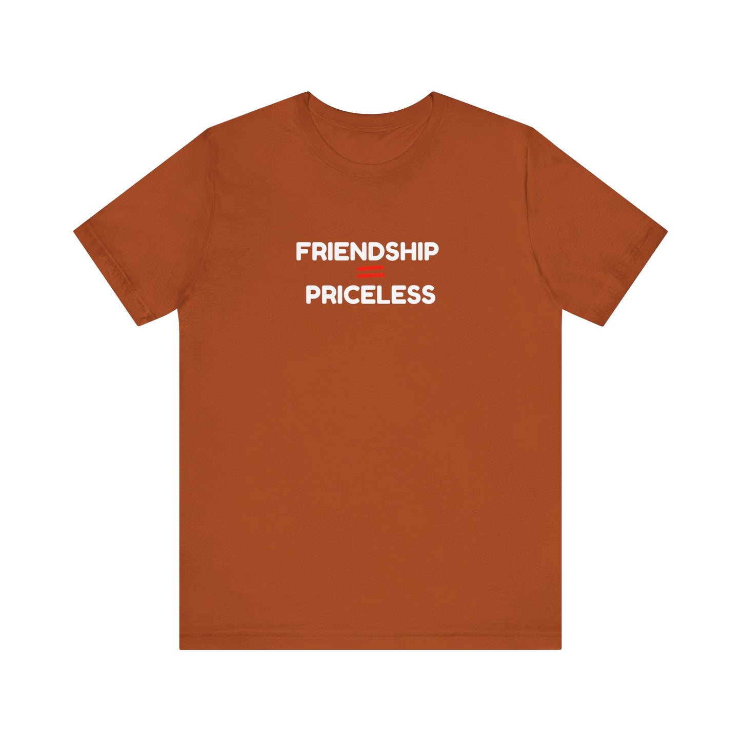 Friendship Equals Priceless Unisex Tee - Limited Time Offer