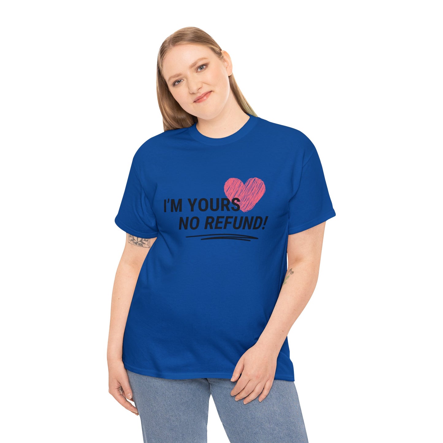 I'm Yours, NO REFUNDS!