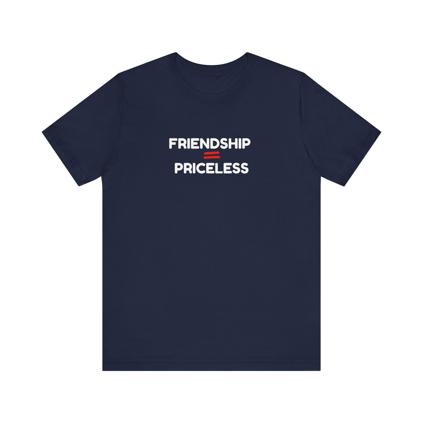 Friendship Equals Priceless Unisex Tee - Limited Time Offer