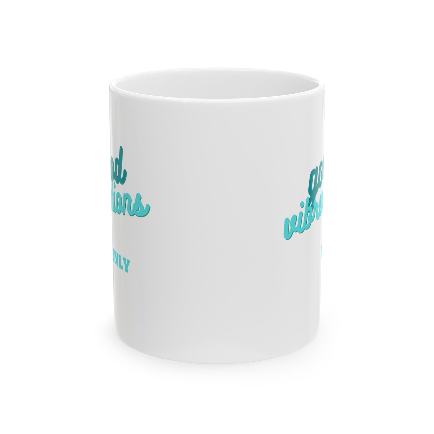 Good Vibrations Only Ceramic Mug, (11oz)