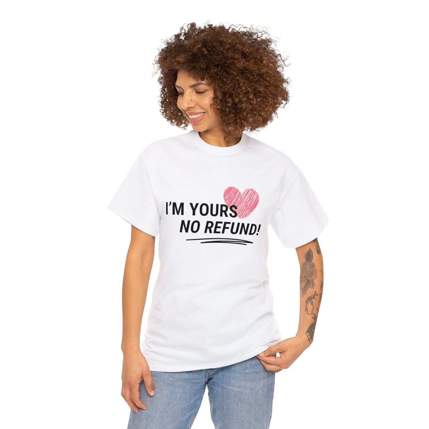 I'm Yours, NO REFUNDS!