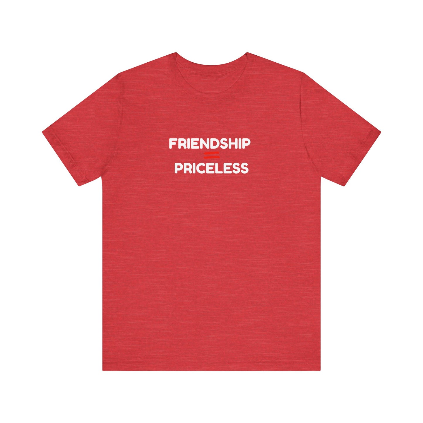 Friendship Equals Priceless Unisex Tee - Limited Time Offer