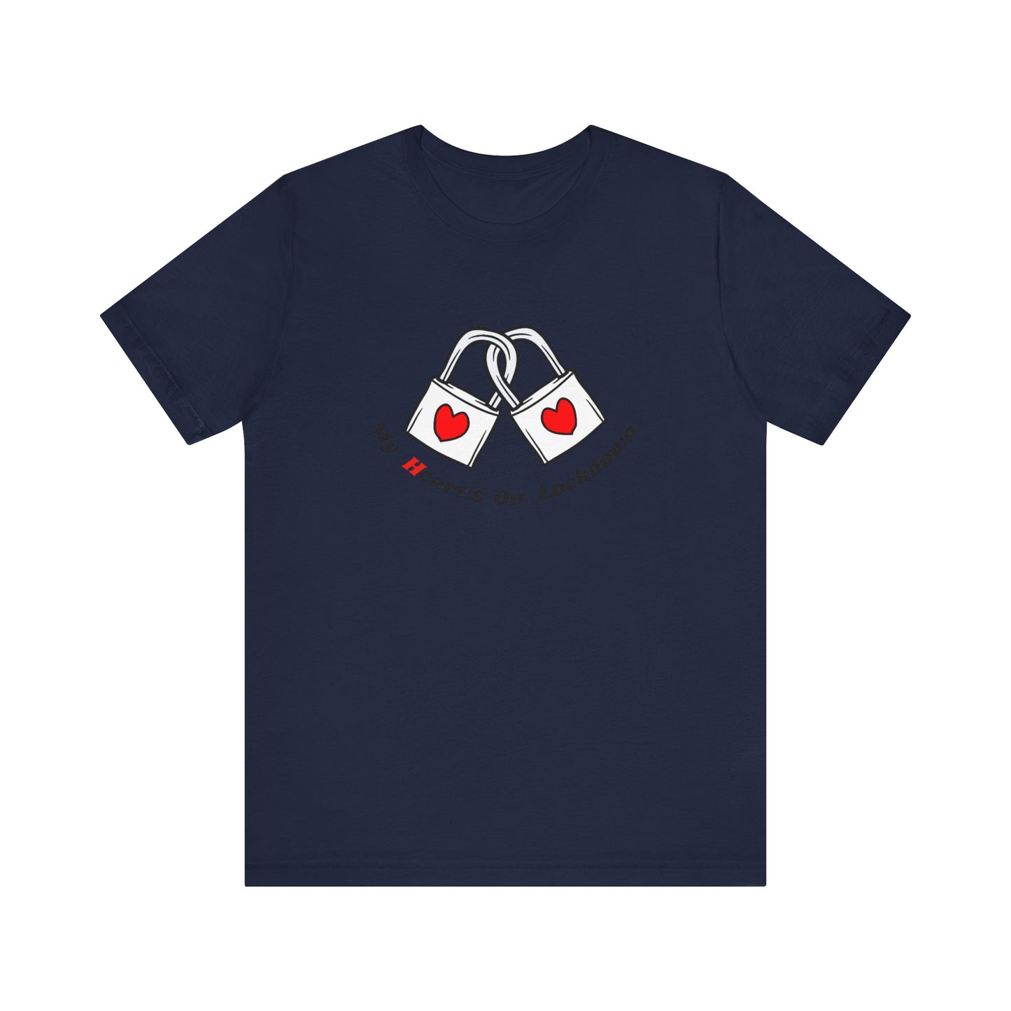 Lockdown Heart Unisex Tee Shirt - My Heart's On Lockdown Shirt