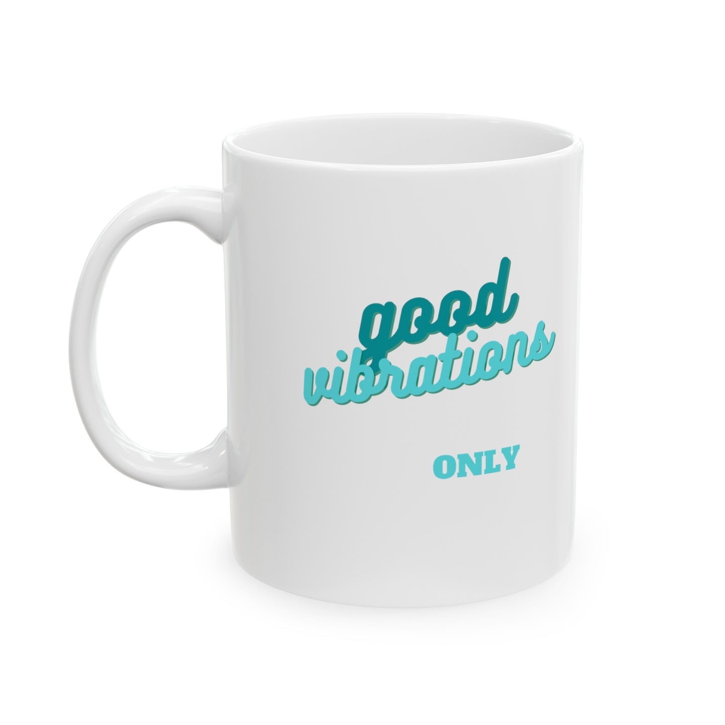 Good Vibrations Only Ceramic Mug, (11oz)