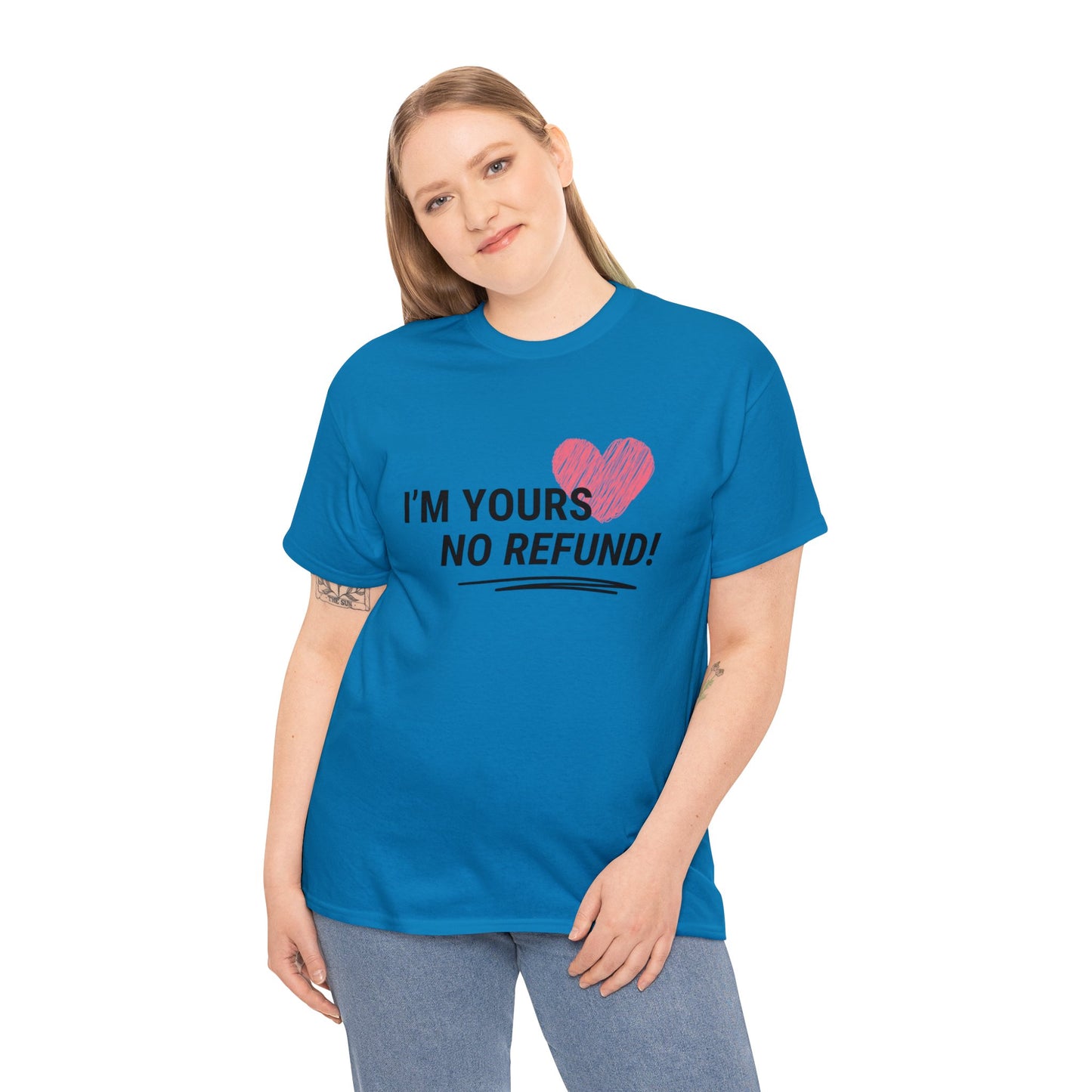 I'm Yours, NO REFUNDS!