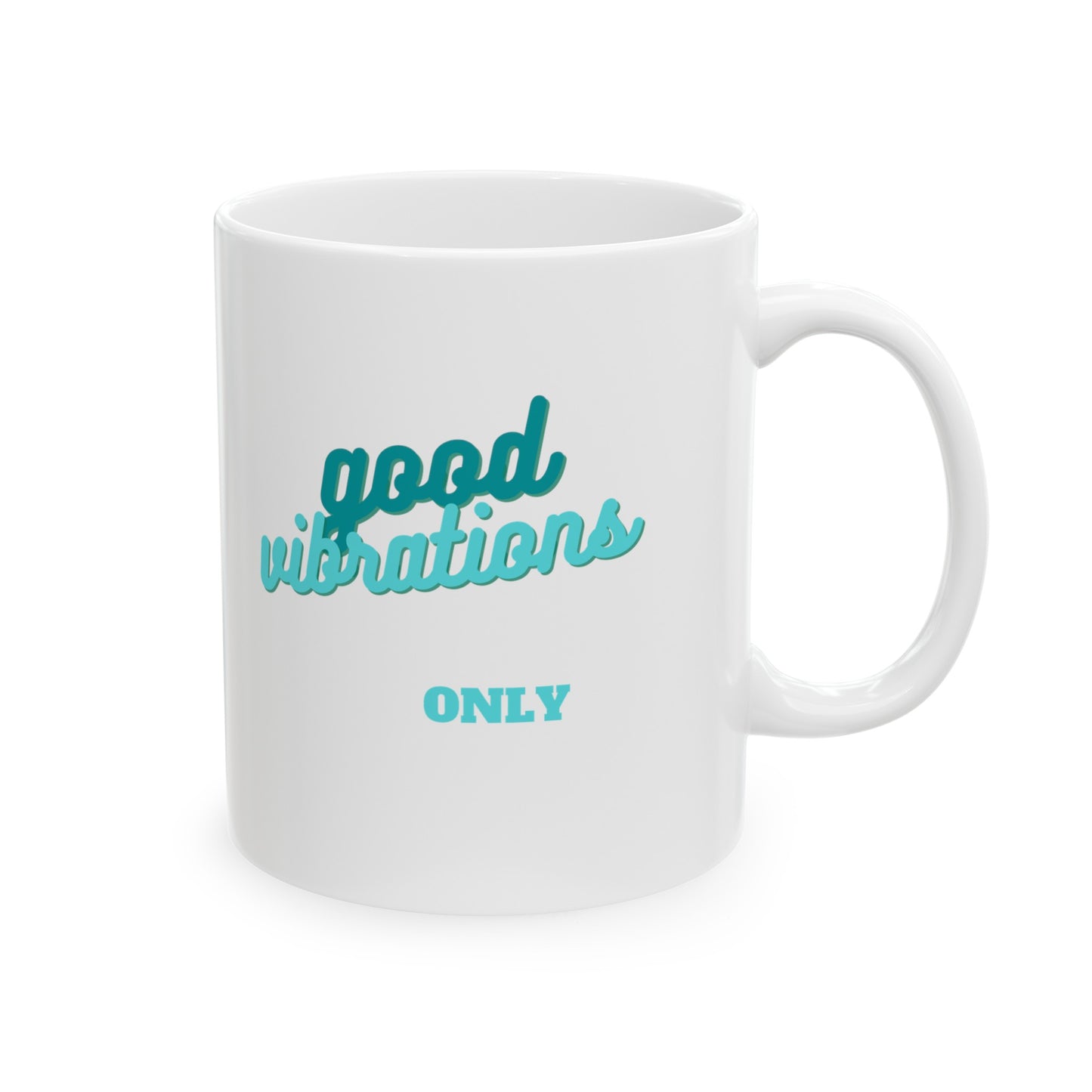 Good Vibrations Only Ceramic Mug, (11oz)
