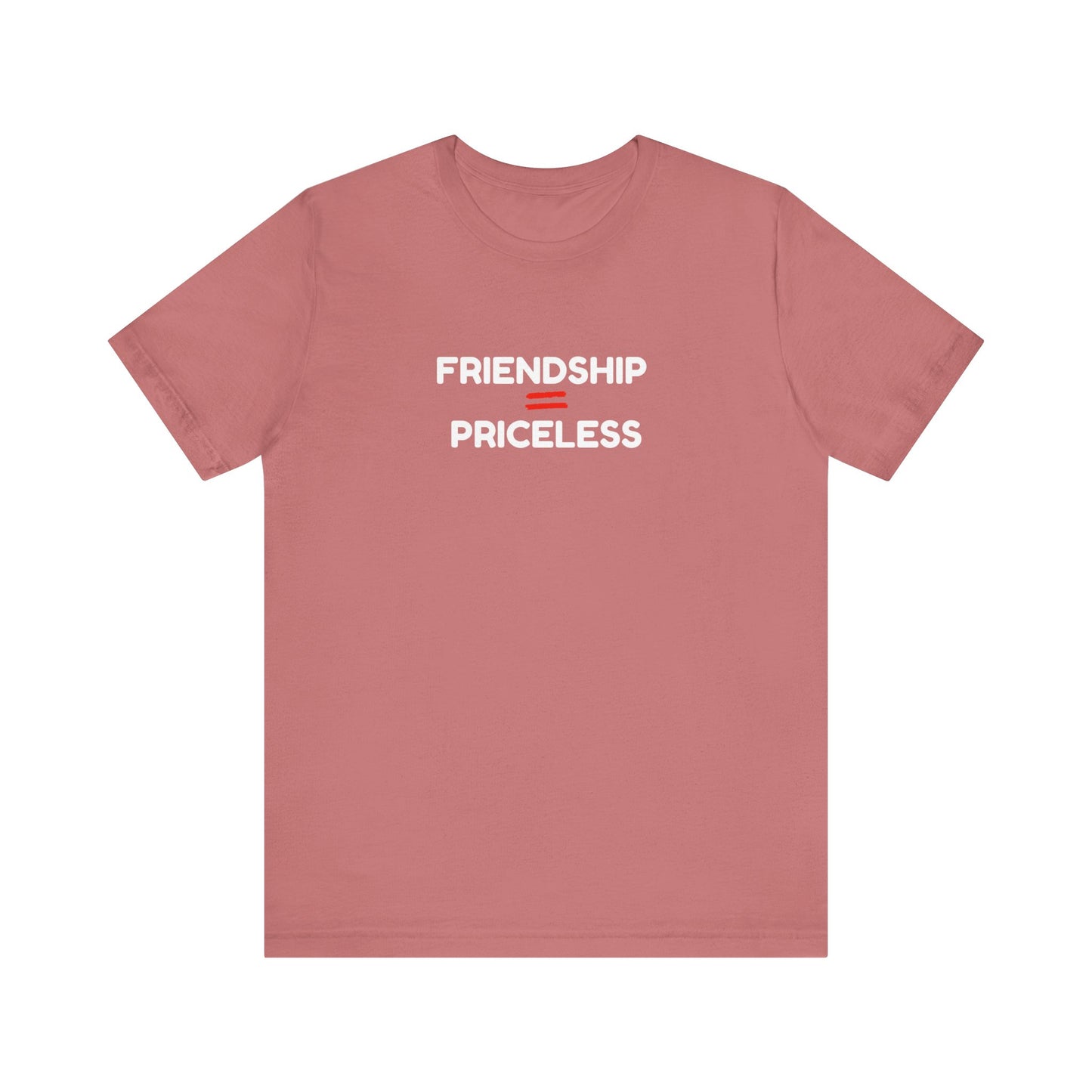 Friendship Equals Priceless Unisex Tee - Limited Time Offer