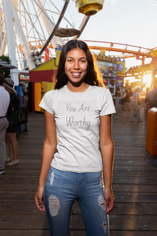 You Are Worthy Tshirt